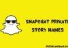 Snapchat Private Story Names: How to Choose the Perfect Name for Your Private Story Snapchat Private Story Names